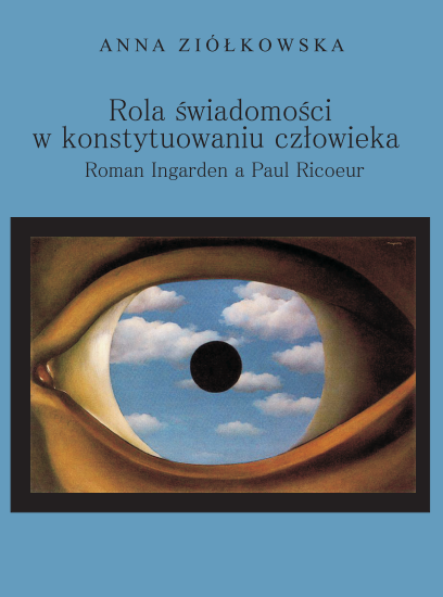 Rola świadomości w konstytuowaniu człowieka. Roman Ingarden a Paul Ricoeur